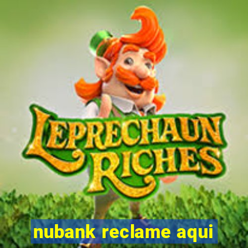 nubank reclame aqui